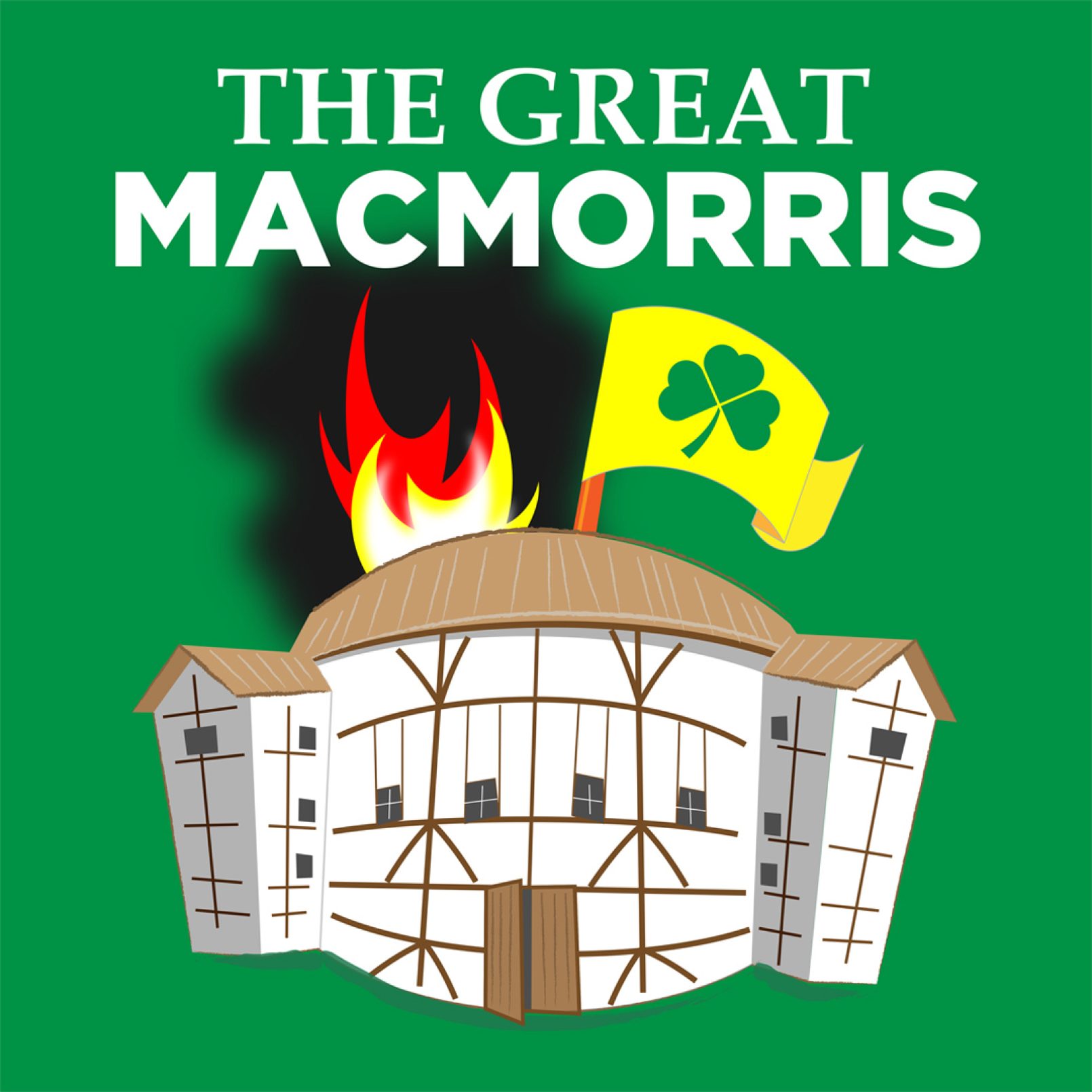 Graphic of a wooden theatre on fire, a yellow flag with a shamrock flying. Title "The Great MacMorris" on top, set against a green background.