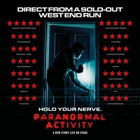 A shadowy figure with a flashlight peers into a dim room. Bold text reads, "Paranormal Activity: A New Story Live on Stage." Red stars flank both sides depicting 4 & 5 star reviews of the show.