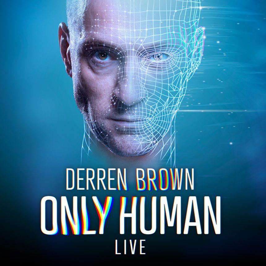 A man's face with a digital wireframe overlay on the right side. The background is blue with small glowing dots. Text reads "Derren Brown Only Human Live."
