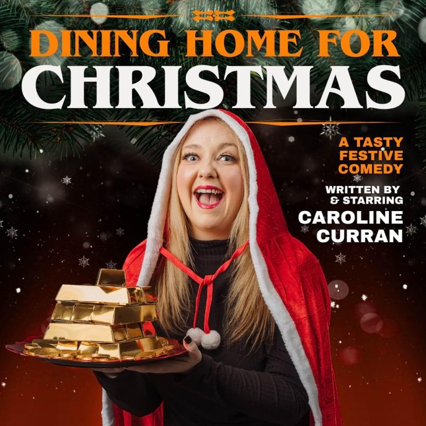 Woman in a Santa outfit joyfully holds a tray of gold bars under festive text, "Dining Home for Christmas," promoting a comedy by Caroline Curran.