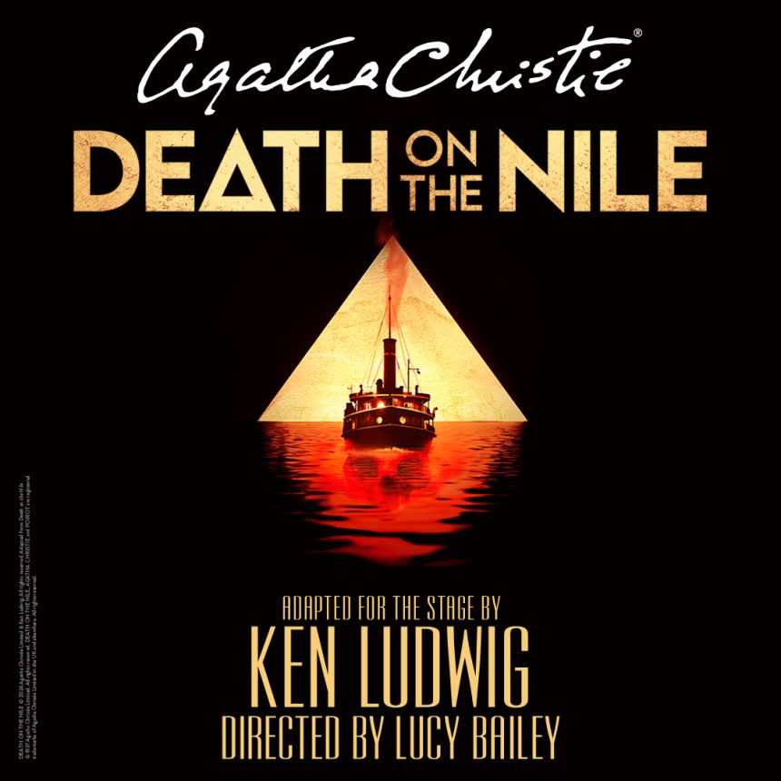 Poster for Agatha Christie's "Death on the Nile." A boat sails toward a lit pyramid on a dark background. Adaptation by Ken Ludwig, directed by Lucy Bailey.