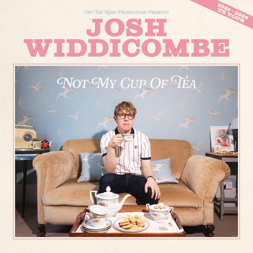 Josh Widdicombe sitting on a beige sofa drinking tea, surrounded by a vintage tea set. Blue bird-patterned wallpaper. Text: “Josh Widdicombe: Not My Cup of Tea”. Lighthearted tone.