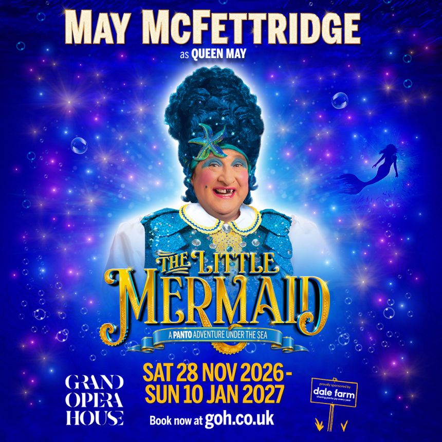 Poster for "The Little Mermaid" pantomime featuring May McFettridge as Queen May. Vibrant blue background with bubbles and a silhouette of a mermaid. Show dates: Nov 28, 2026 - Jan 10, 2027, at the Grand Opera House.