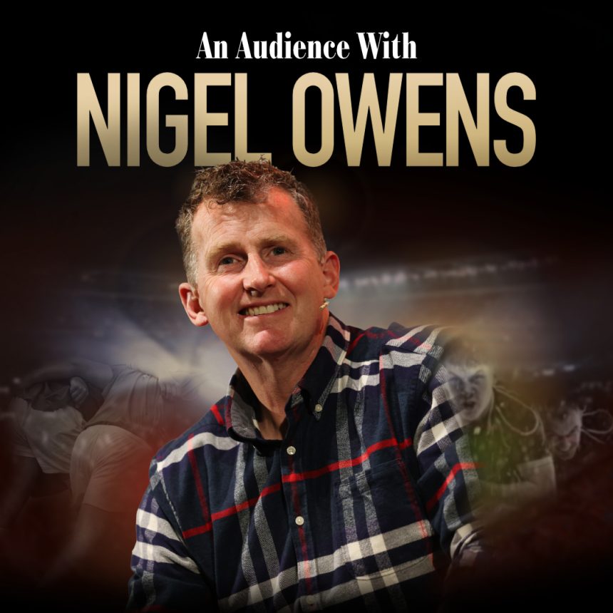 Headshot of Nigel Owens smiling and wearing a navy, white and red chequered shirt. Title at the top reads "An Audience with Nigel Owens". The background is made up of a selection of images of past rugby matches along with a stadium, indicating memories from Nigel's past.